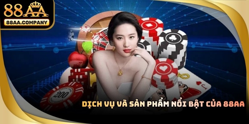 Các sản phẩm và dịch vụ nổi bật tại giới thiệu 88AA
